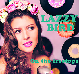 Lazzy Bird, perchée avec son nouvel album "On the treetops"