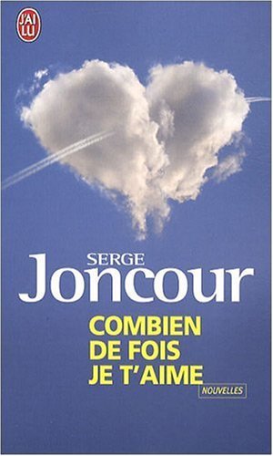 Serge Joncour - Combien de fois je t'aime