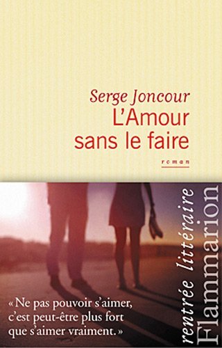 Serge Joncour - L'amour sans le faire