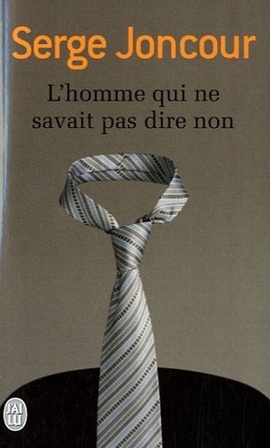 Serge Joncour - L'homme qui ne savait pas dire non